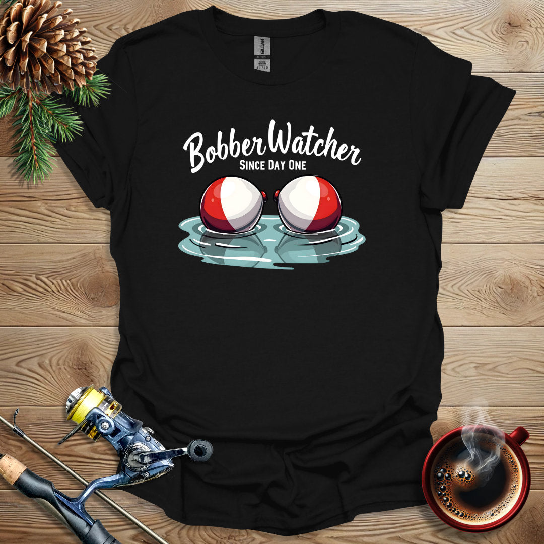Bobber Watcher - Since Day One T-Shirt