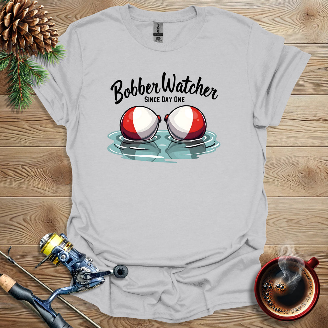 Bobber Watcher - Since Day One T-Shirt