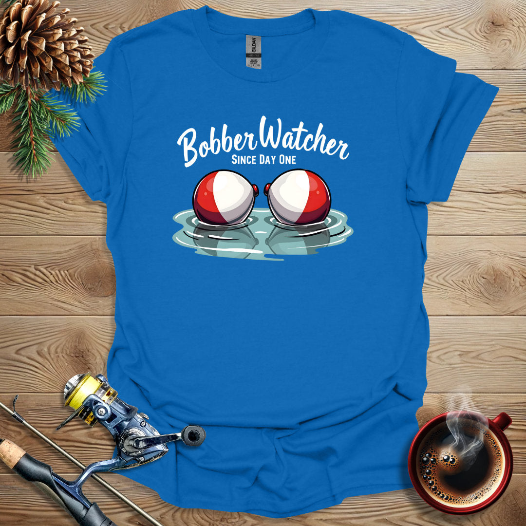 Bobber Watcher - Since Day One T-Shirt