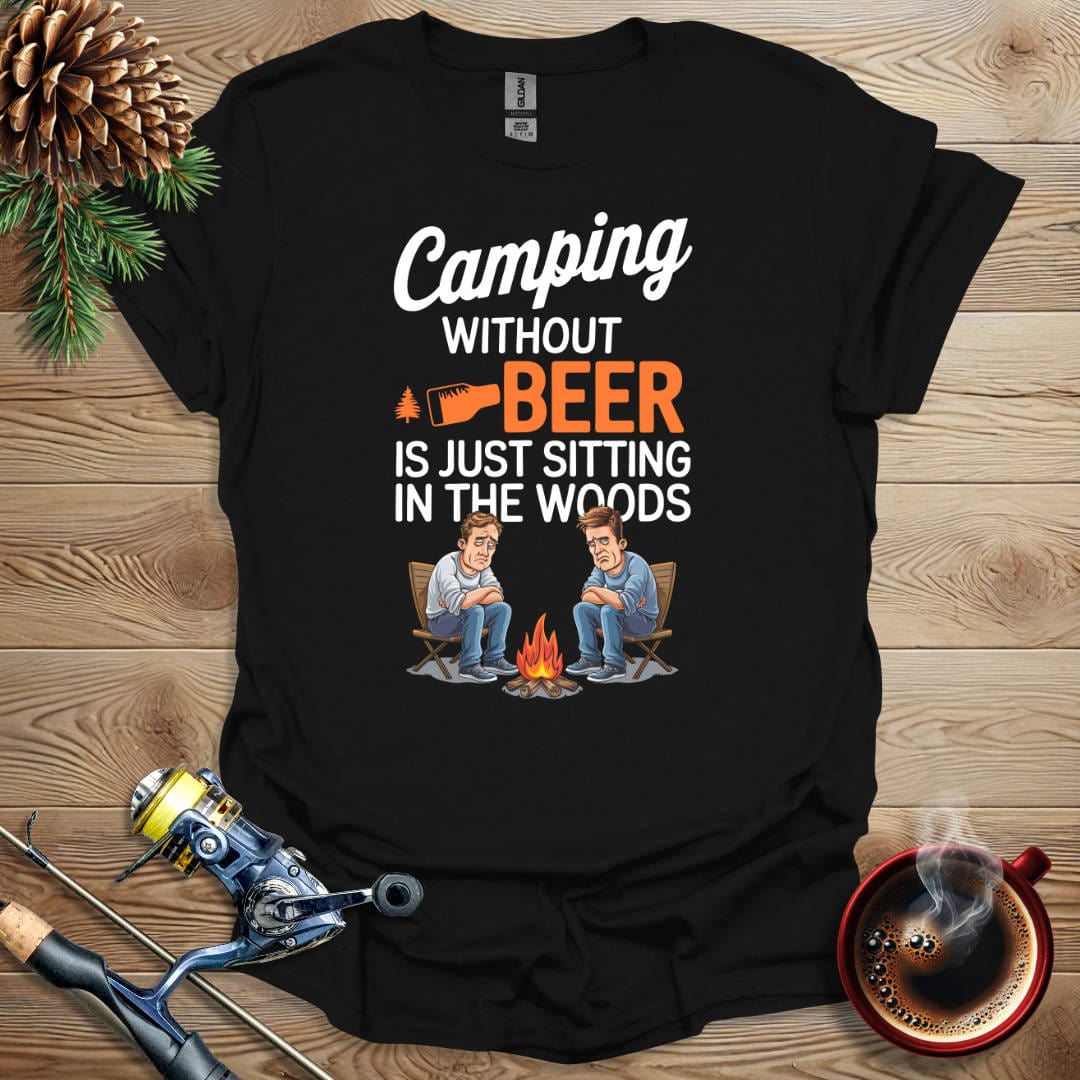 Printify T-Shirt Black / S Camping Without Beer Is Just Sitting In The Woods T-Shirt