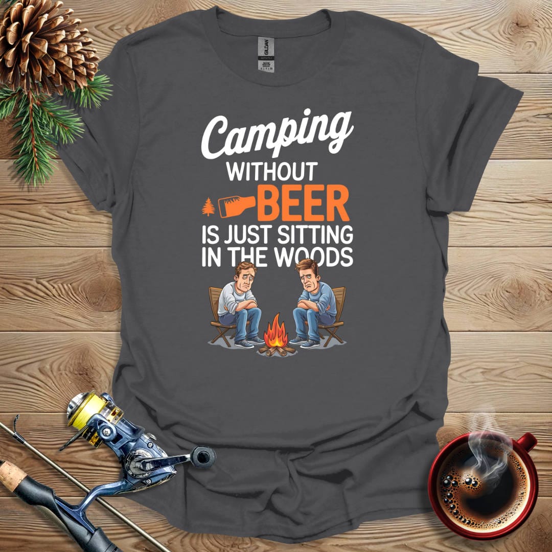 Printify T-Shirt Charcoal / S Camping Without Beer Is Just Sitting In The Woods T-Shirt