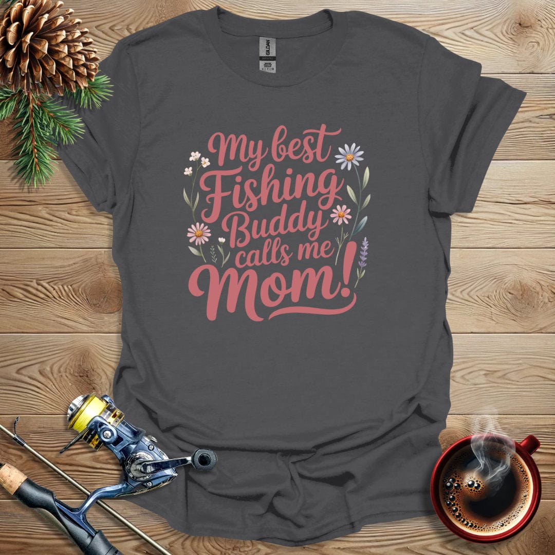 Printify T-Shirt Charcoal / S My Best Fishing Buddy Calls Me Mom T-Shirt