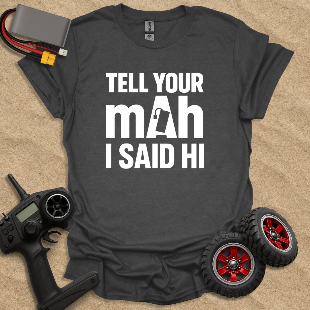 Printify T-Shirt Dark Heather / S Tel Your mAh I Said Hi T-Shirt