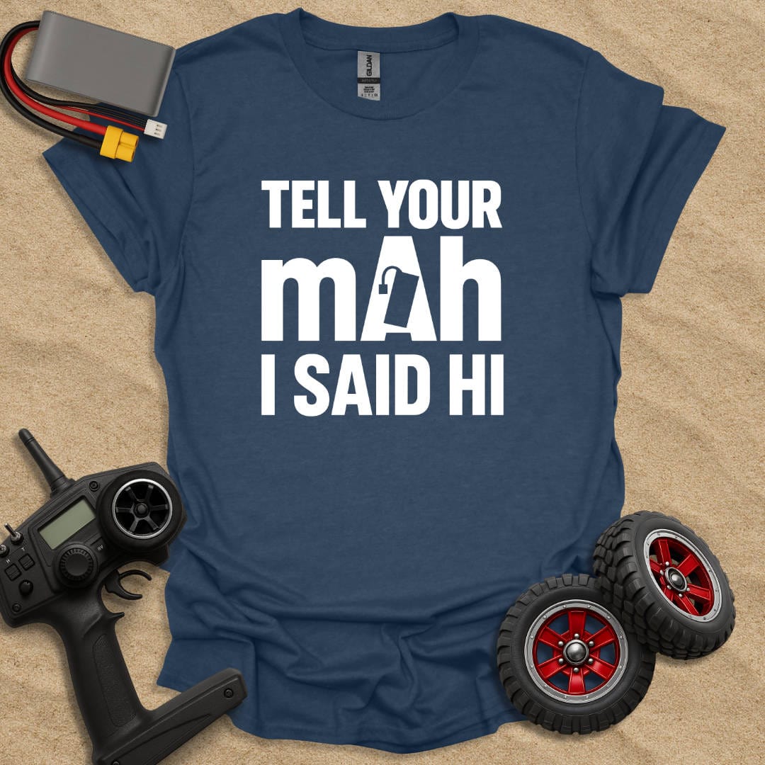 Printify T-Shirt Heather Navy / S Tel Your mAh I Said Hi T-Shirt