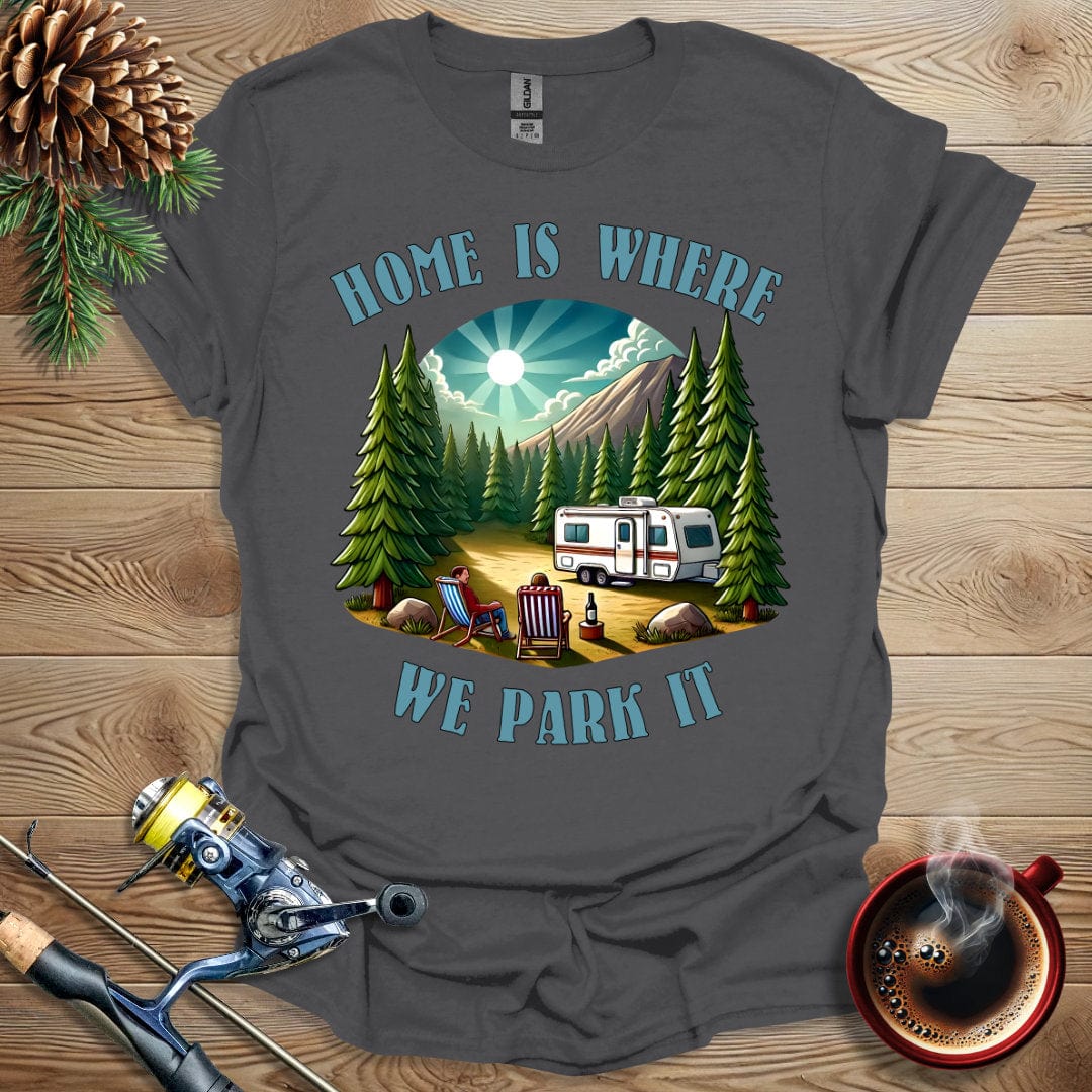 Printify T-Shirt Home Is Where We Park It T-Shirt