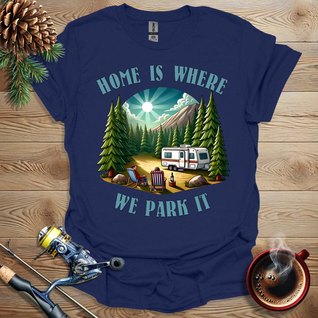 Printify T-Shirt Home Is Where We Park It T-Shirt