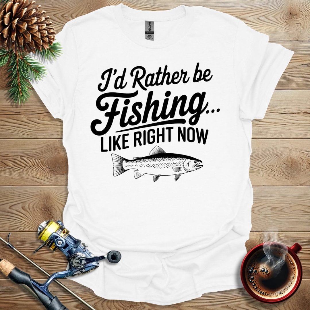 Printify T-Shirt I'd Rather Be Fishing, Like Right Now T-Shirt
