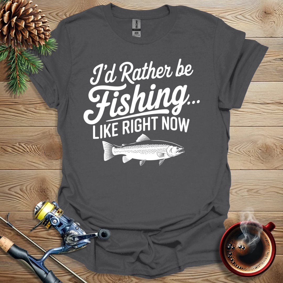 Printify T-Shirt I'd Rather Be Fishing, Like Right Now T-Shirt