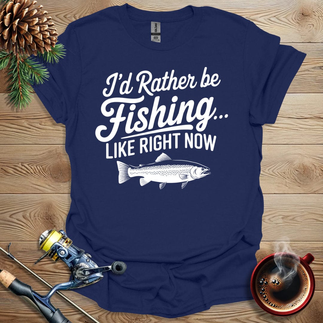 Printify T-Shirt I'd Rather Be Fishing, Like Right Now T-Shirt