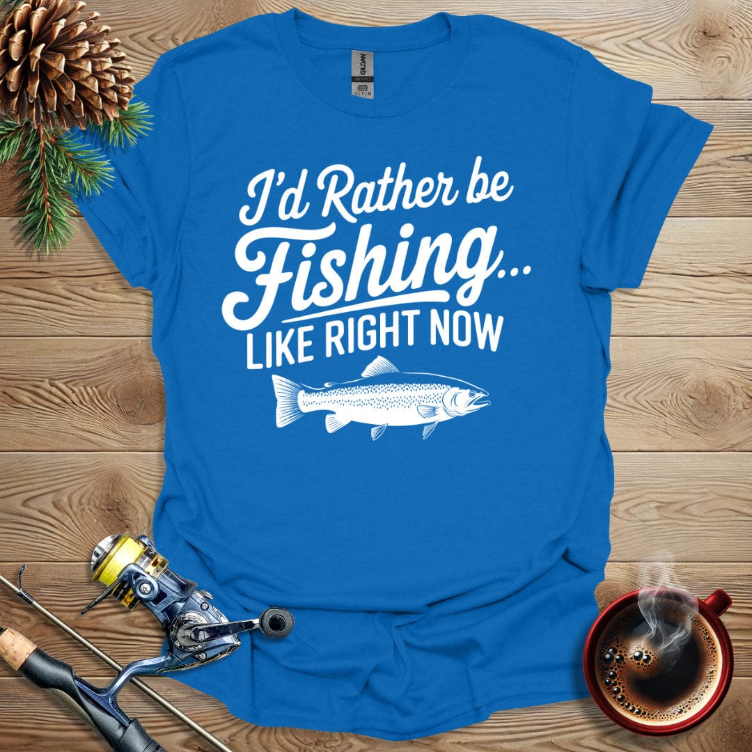 Printify T-Shirt I'd Rather Be Fishing, Like Right Now T-Shirt