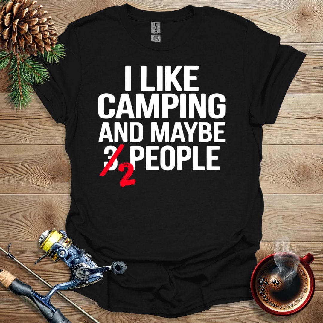 Printify T-Shirt I Like Camping and Maybe 2 People T-Shirt