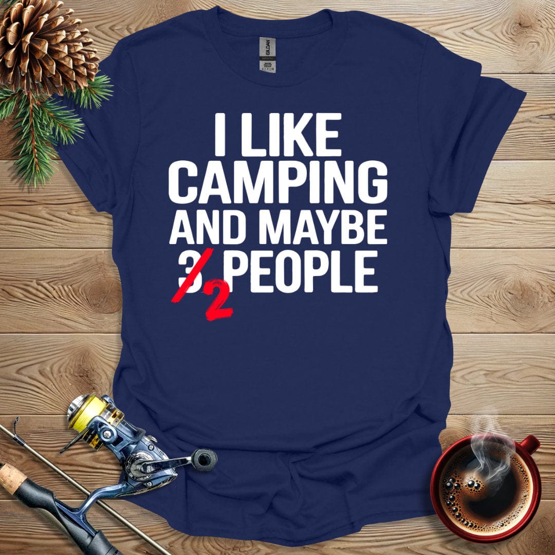 Printify T-Shirt I Like Camping and Maybe 2 People T-Shirt
