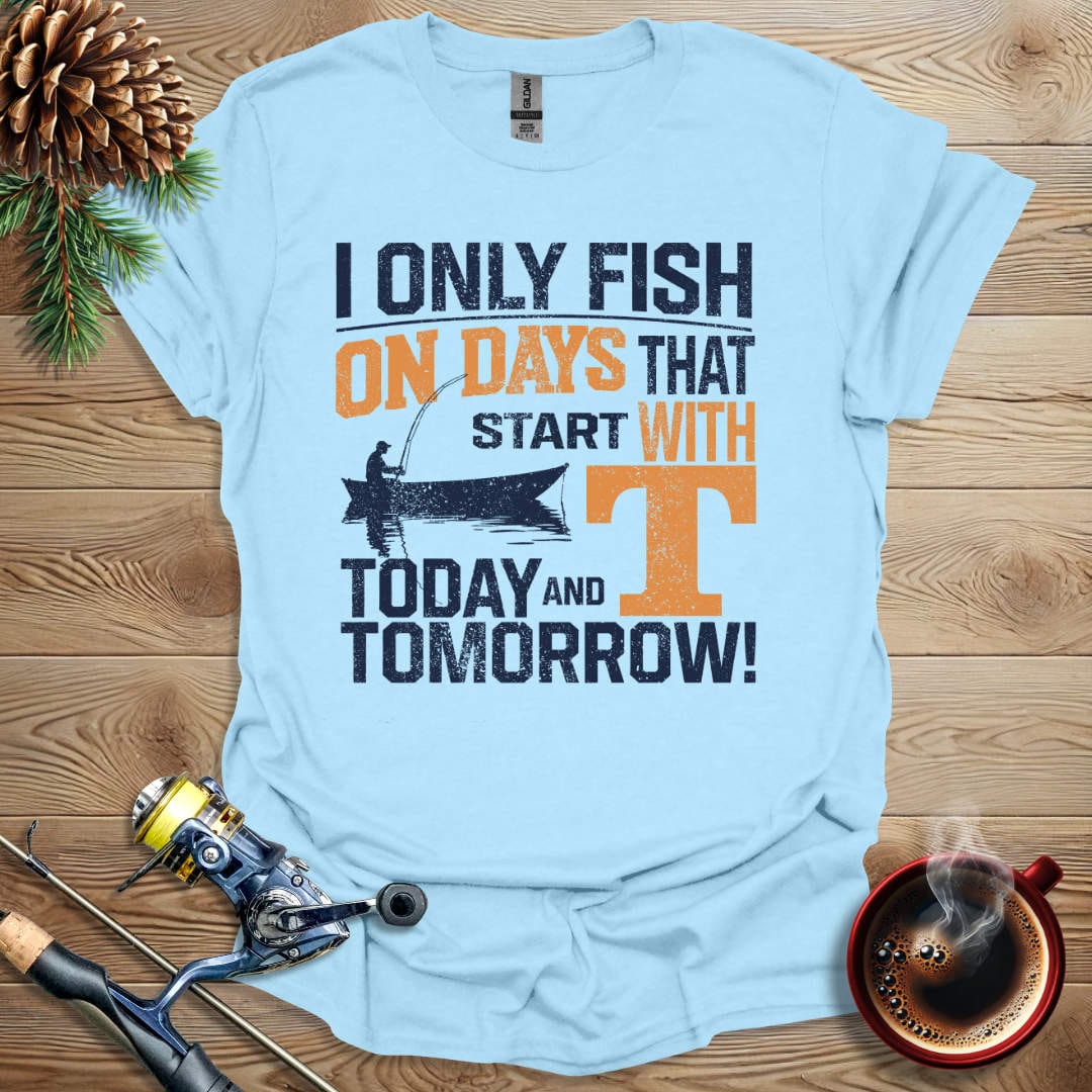Printify T-Shirt Light Blue / S I Only Fish On Days That Start With "T" T-Shirt