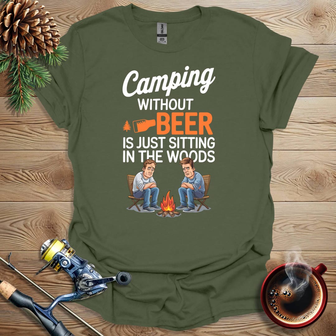 Printify T-Shirt Military Green / S Camping Without Beer Is Just Sitting In The Woods T-Shirt