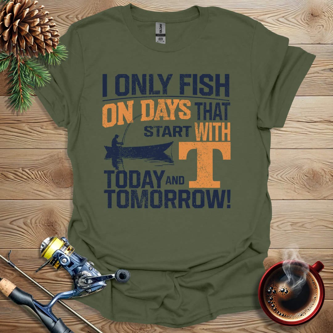 Printify T-Shirt Military Green / S I Only Fish On Days That Start With "T" T-Shirt