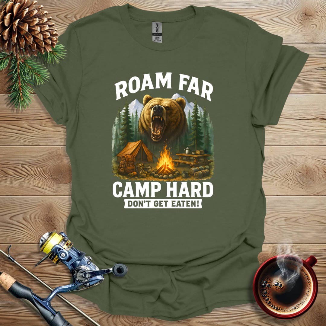 Printify T-Shirt Military Green / S Roam Far Camp Hard - Don't Get Eaten T-Shirt