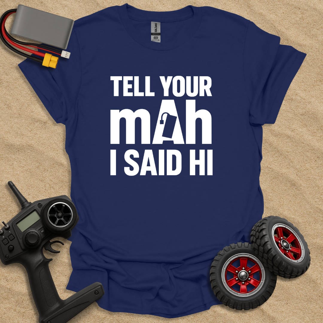 Printify T-Shirt Navy / S Tel Your mAh I Said Hi T-Shirt