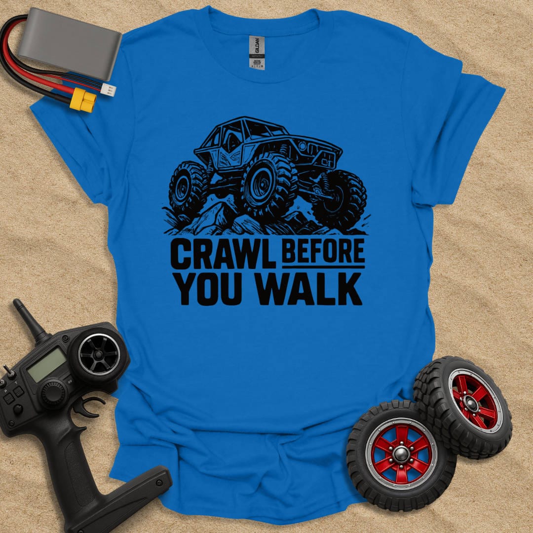 Printify T-Shirt Royal / S Crawl Before You Walk T-Shirt