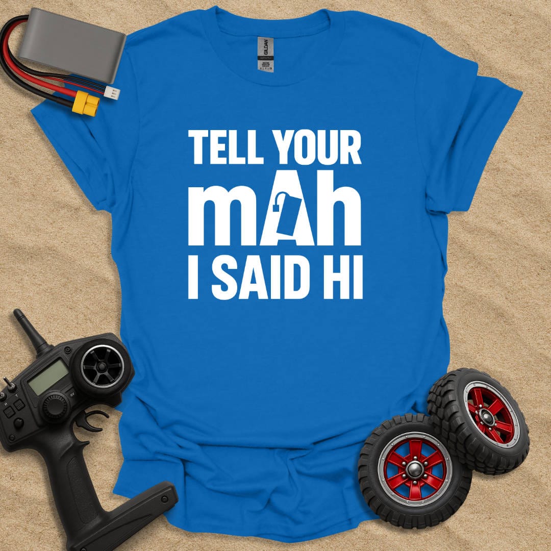 Printify T-Shirt Royal / S Tel Your mAh I Said Hi T-Shirt