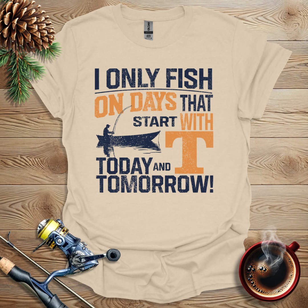 Printify T-Shirt Sand / S I Only Fish On Days That Start With "T" T-Shirt