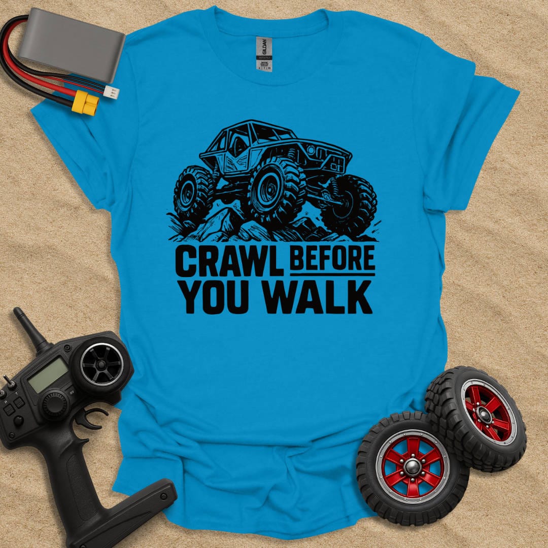 Printify T-Shirt Sapphire / S Crawl Before You Walk T-Shirt