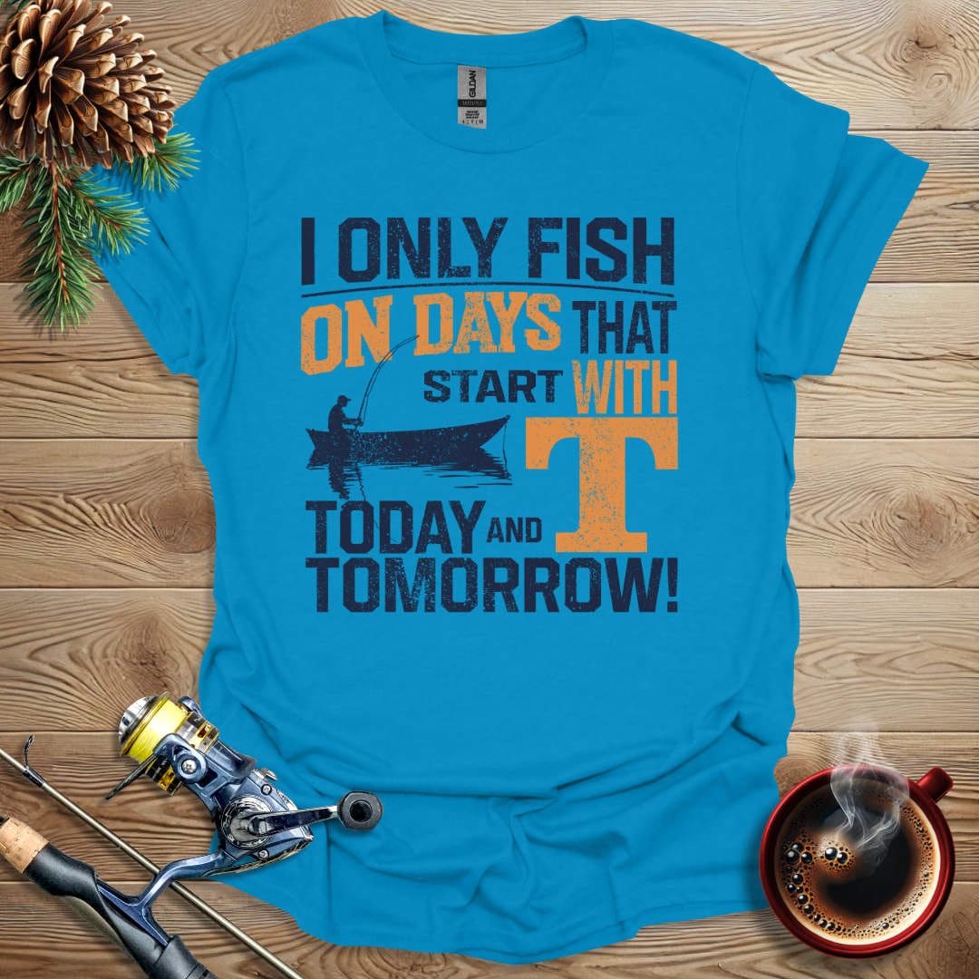 Printify T-Shirt Sapphire / S I Only Fish On Days That Start With "T" T-Shirt