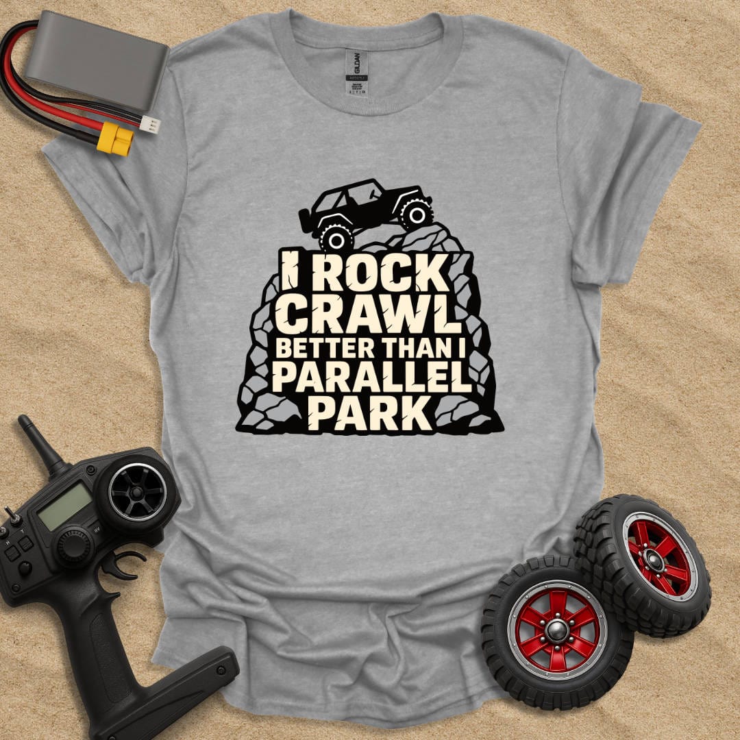 Printify T-Shirt Sport Grey / S I Rock Crawl Better Than I Parallel Park T-Shirt