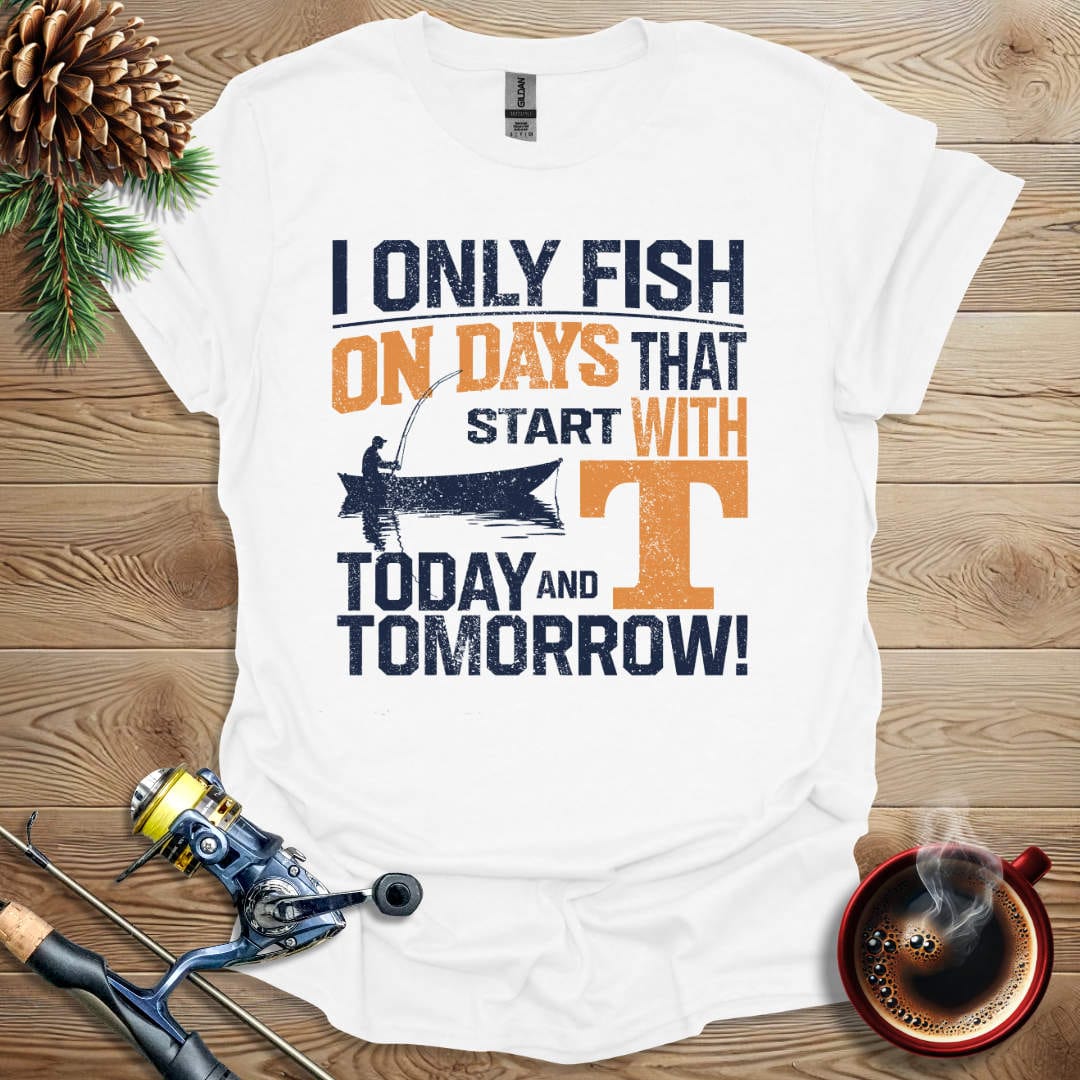 Printify T-Shirt White / S I Only Fish On Days That Start With "T" T-Shirt