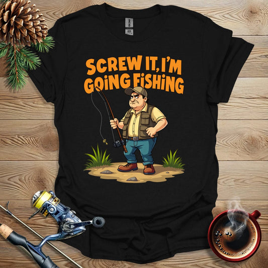 Printify T-Shirt Black / S Screw It I'm Going Fishing T-Shirt