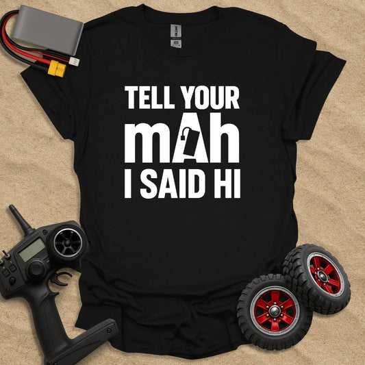 Printify T-Shirt Black / S Tel Your mAh I Said Hi T-Shirt