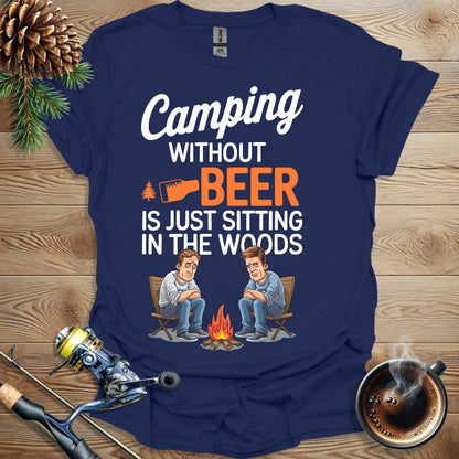 Printify T-Shirt Camping Without Beer Is Just Sitting In The Woods T-Shirt