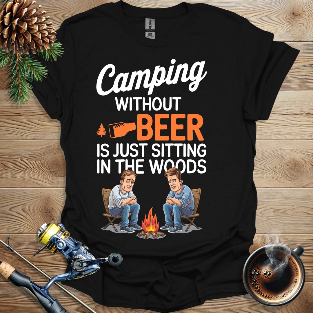 Printify T-Shirt Camping Without Beer Is Just Sitting In The Woods T-Shirt