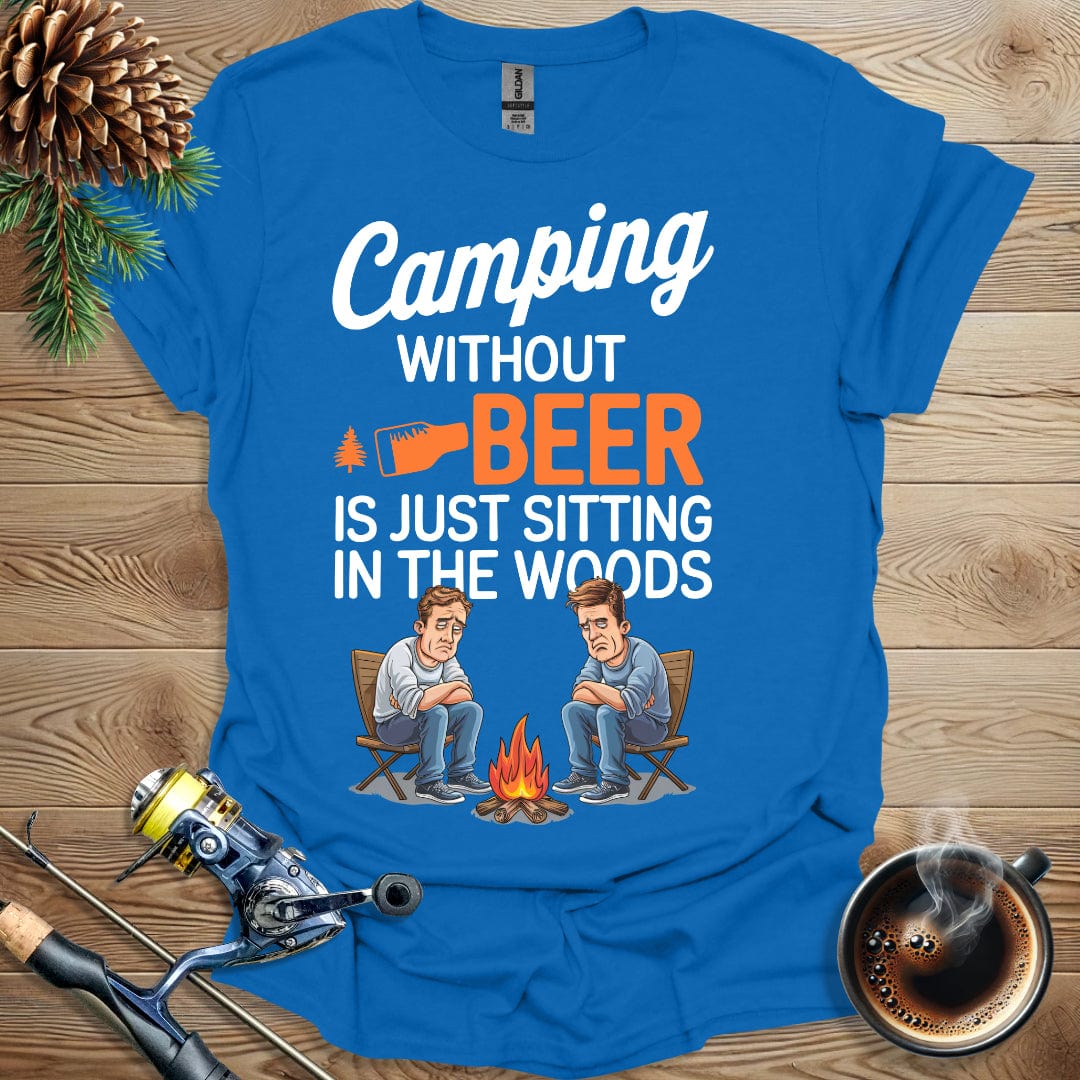 Printify T-Shirt Camping Without Beer Is Just Sitting In The Woods T-Shirt