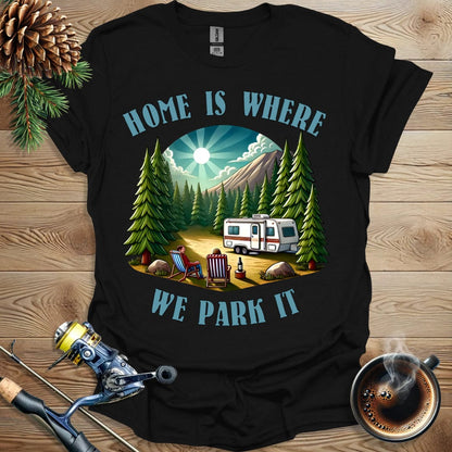 Printify T-Shirt Home Is Where We Park It T-Shirt