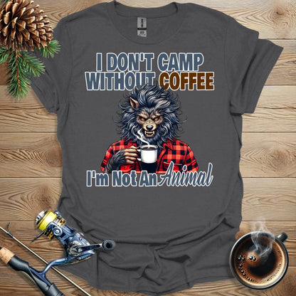 Printify T-Shirt I Don't Camp Without Coffee T-Shirt