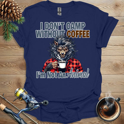 Printify T-Shirt I Don't Camp Without Coffee T-Shirt