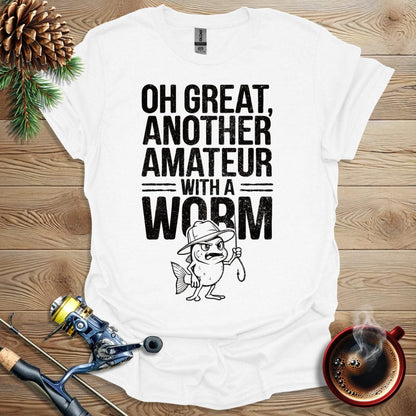 Printify T-Shirt Oh Great: Another Amateur With A Worm T-Shirt