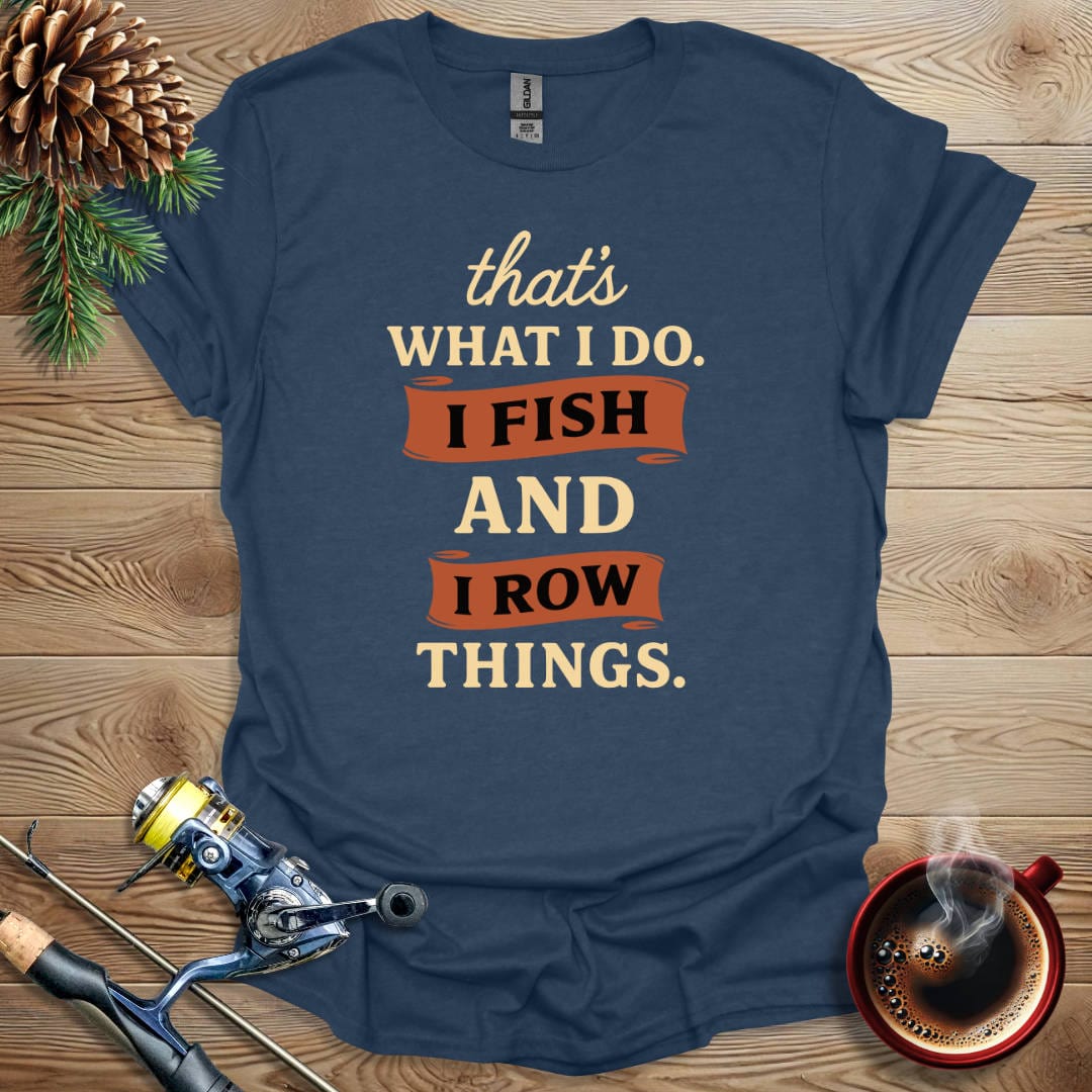 Printify T-Shirt That's What I Do - Row Things T-Shirt